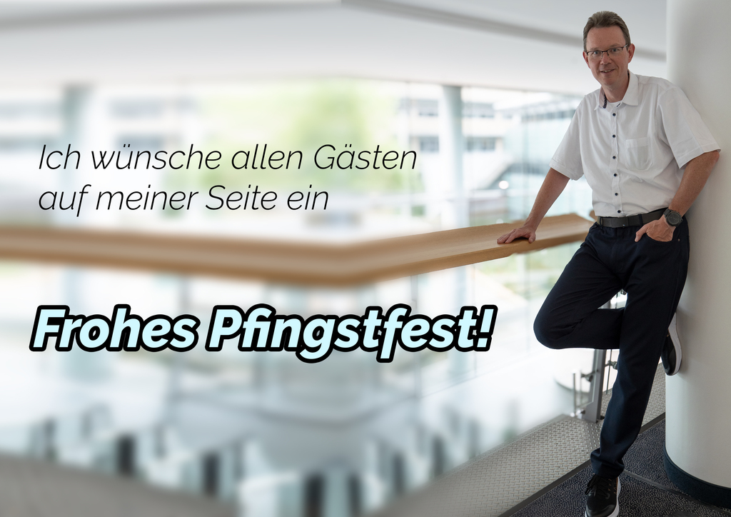 Foto mit Grußworten: Ich wünsche allen Gästen auf meiner Seite ein Frohes Pfingstfest